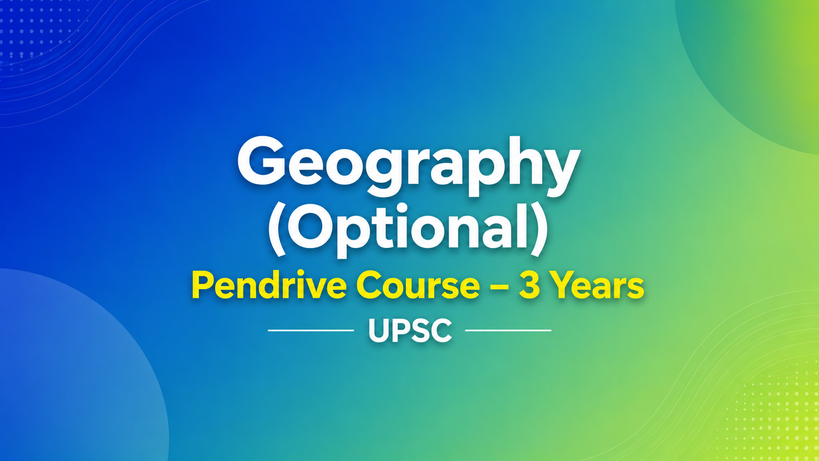 Geography (Optional) Pendrive Course – 3 Years UPSC
